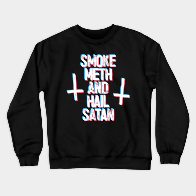Smoke Meth & Hail Satan † 3D Text Design Crewneck Sweatshirt by DankFutura